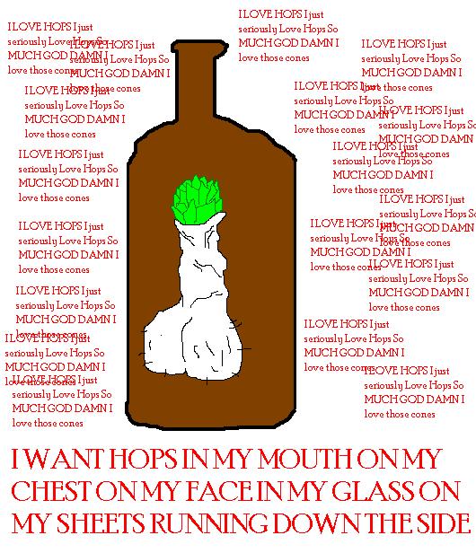 AHHH MY HOP CONE IS BUSTING WITH STICK OILSSSS BROOOOOOOOOOOO